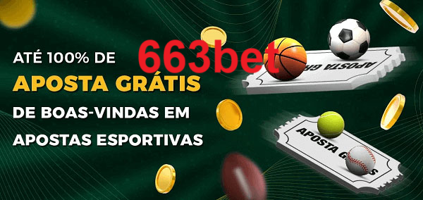 663bet Ate 100% de Aposta Gratis